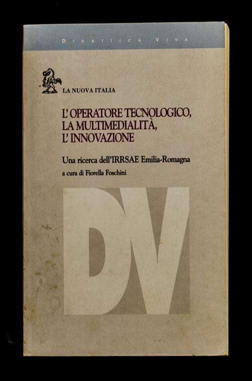 L’operatore tecnologico, la multimedialità, l’innovazione - Fiorella Foschini - copertina