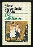 Miti e leggende del mondo – I Miti dell'Oriente - Marco Bussagli - copertina