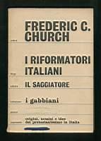 I riformatori italiani - vol I - Frederic C. Church - copertina