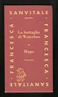 La battaglia di Waterloo di Hugo - Francesca Sanvitale - copertina