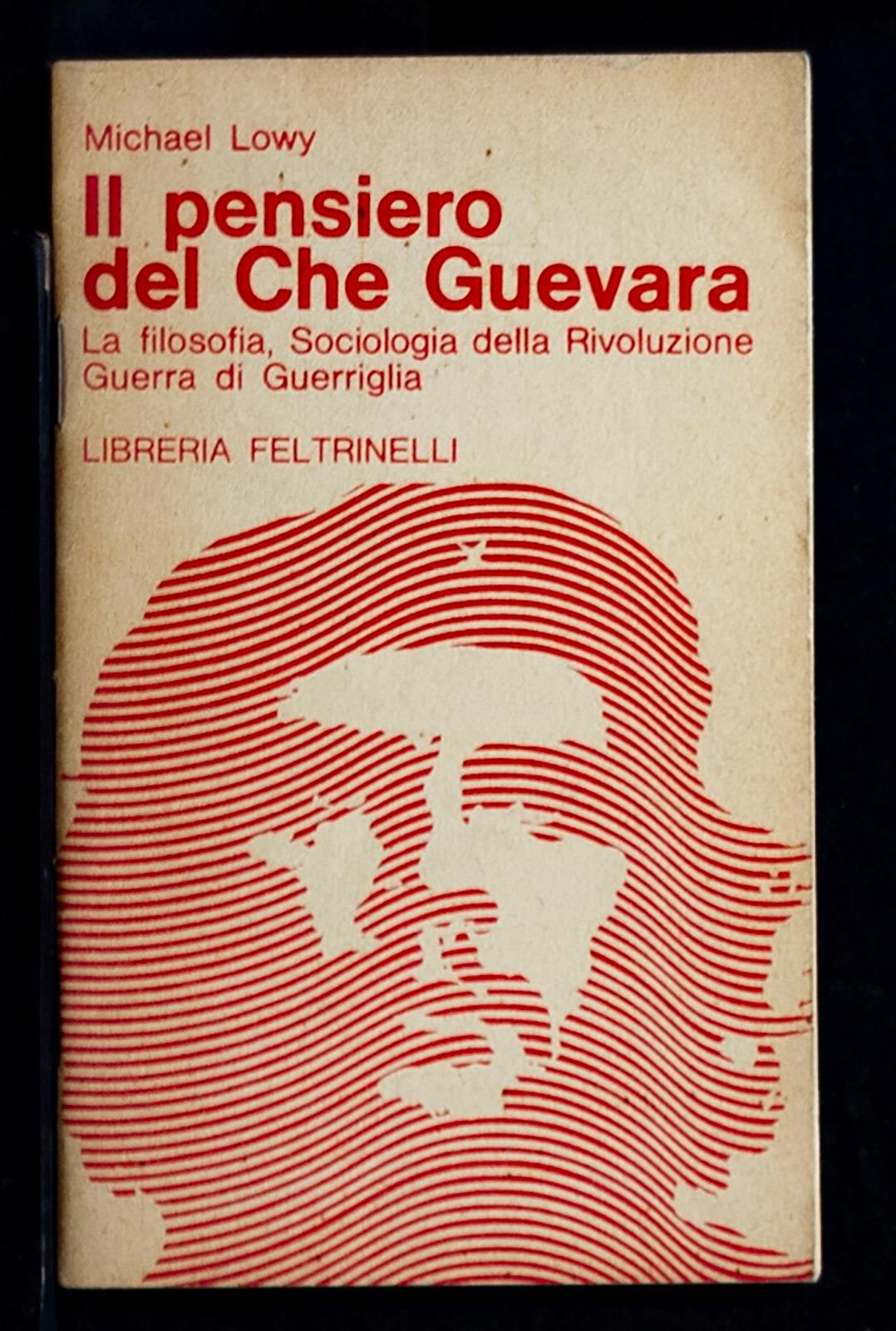 Il pensiero del Che Guevara. La filosofia, sociologia della Rivoluzione guerra di guerriglia