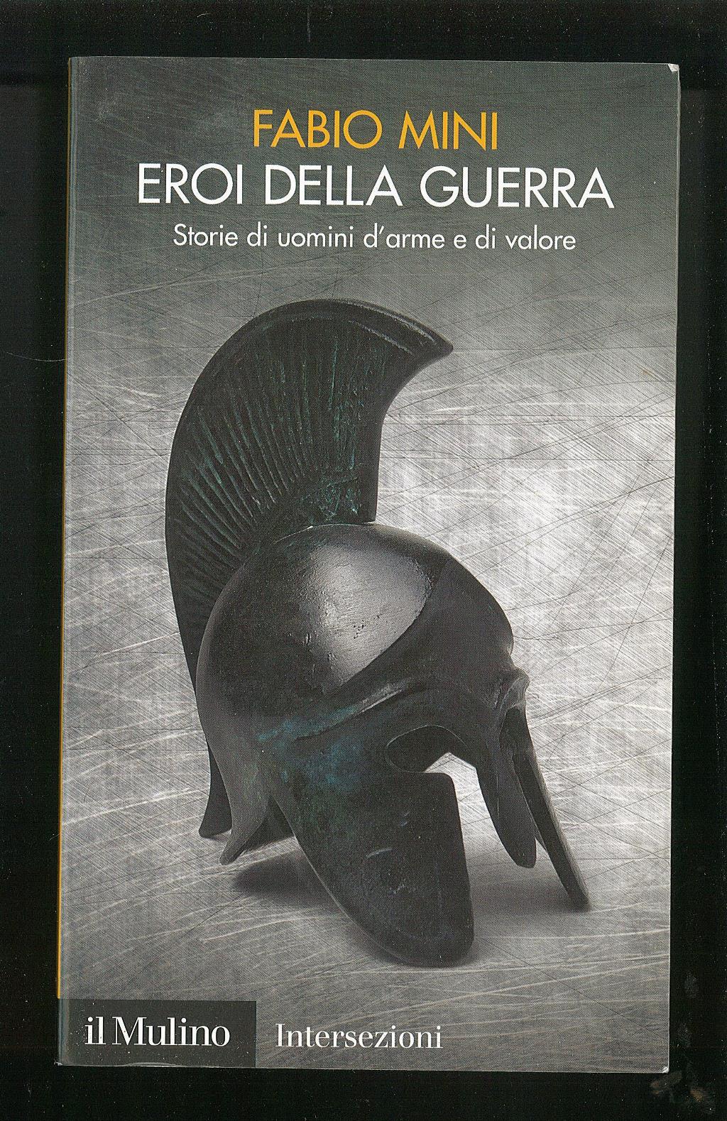 Eroi della guerra – Storie di uomini d’arme e di valore