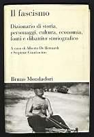 Il fascismo. Dizionario di storia, personaggi, cultura, economia, fonti e dibattito storiografico
