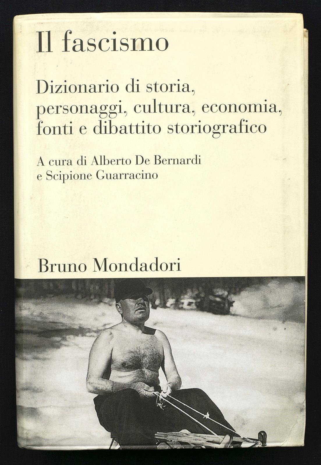 Il fascismo. Dizionario di storia, personaggi, cultura, economia, fonti e dibattito storiografico