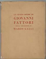 Le cento opere di Giovanni Fattori della collezione Mario Galli - Enrico Somarè - copertina