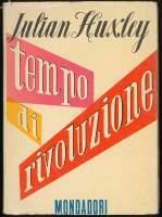 Tempo di rivoluzione - Julian S. Huxley - copertina