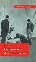 Cinquant'anni di teatro francese - René Lalou - copertina