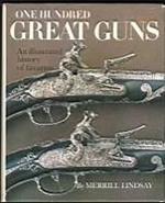 One hundred great guns An illustrated history of firearms