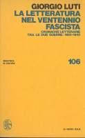 La letteratura nel ventennio fascista - Giorgio Luti - copertina