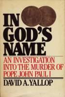 In God’s Name. An Investigation into the Murder of Pope John Paul I - David A. Yallop - copertina