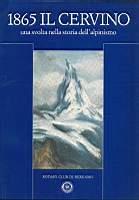 1865 Il Cervino Una Svolta Nella Storia Dell'Alpinismo - Nava Piero - copertina