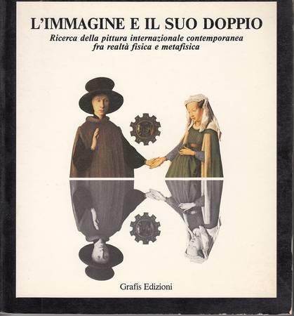 L' Immagine E Il Suo Doppio. Ricerca Della Pittura Internazionale Contemporanea Fra Realtà Fisica E Metafisica - copertina