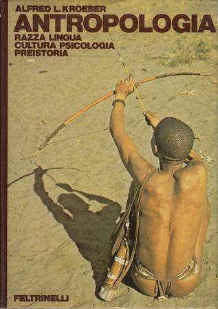 Antropologia. Razza, lingua, cultura, psicologia, preistoria - Alfred L. Kroeber - copertina