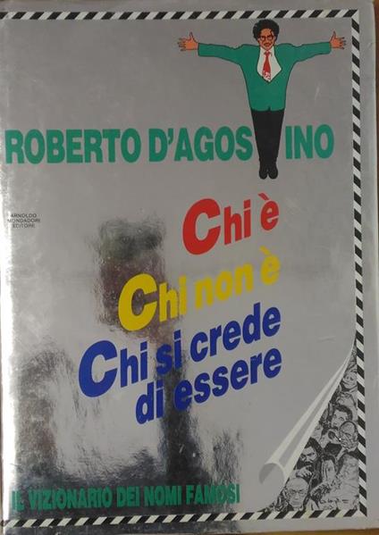 Chi è, chi non è, chi si crede di essere - Roberto D'Agostino - copertina