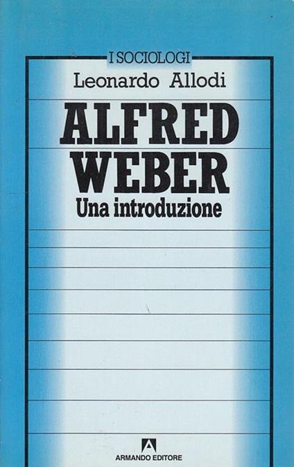 Alfred Weber: una introduzione - Leonardo Allodi - copertina