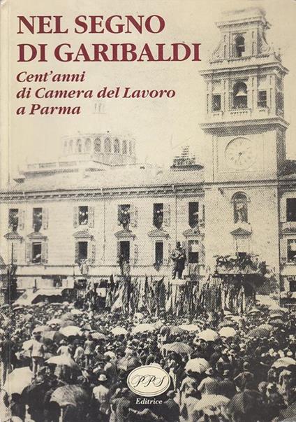 Nel Segno di Garibaldi Cent'Anni Camera Lavoro - copertina