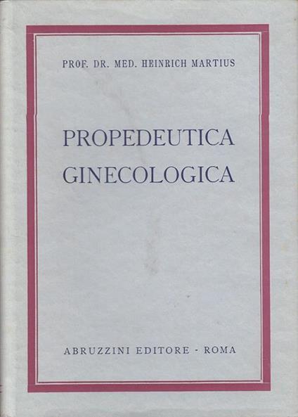 Propedeutica Ginecologica - Heinrich Martius - copertina