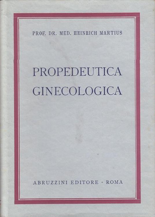 Propedeutica Ginecologica - Heinrich Martius - copertina