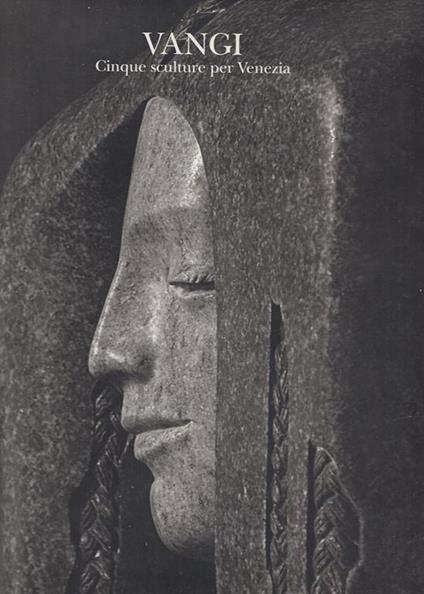 Vangi Cinque Sculture per Venezia Biennale - Aurelio Amendola,Gabriella Belli - copertina