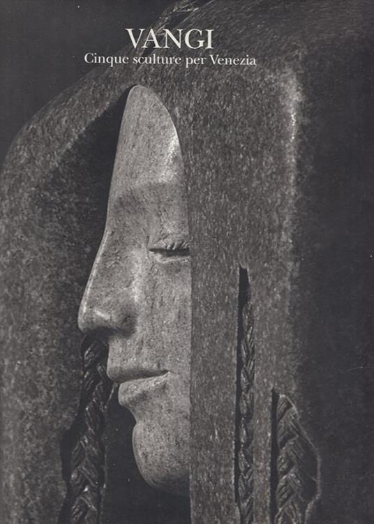 Vangi Cinque Sculture per Venezia Biennale - Aurelio Amendola,Gabriella Belli - copertina