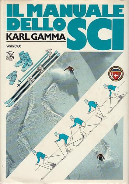 Il manuale dello sci. Ediz. illustrata - Karl Gamma - copertina