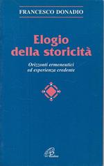 Elogio della storicità. Orizzonti ermeneutici ed esperienza credente
