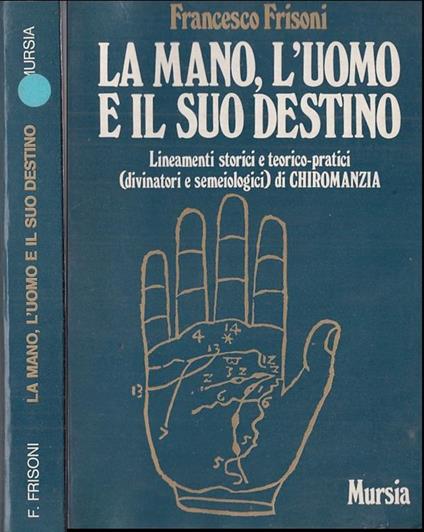 La Mano L'Uomo E Il Suo Destino - Francesco Frisoni - copertina