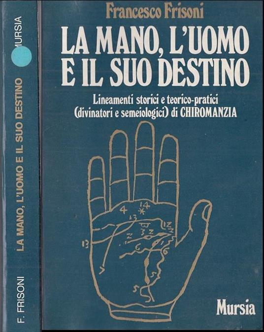 La Mano L'Uomo E Il Suo Destino - Francesco Frisoni - copertina