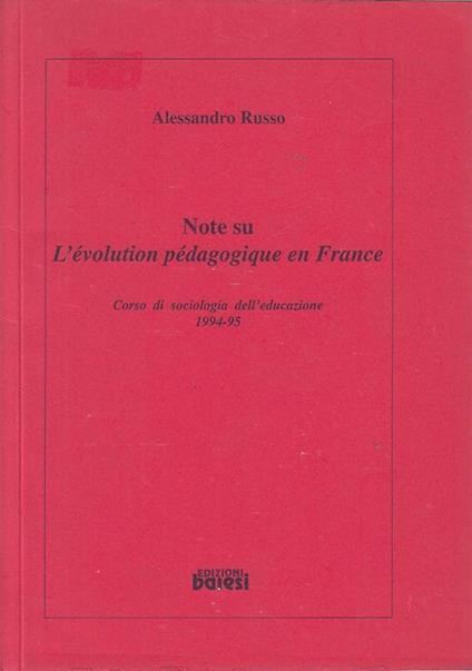 Note Su L'èVolution PèDagogique En France Corso Di Sociologia Dell'Educazione 1994-95 - Alessandro Russo - copertina