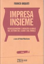 Impresa Insieme. Associazionismo E Mercato Globale Nel Settore Del Legno E Del Mobile