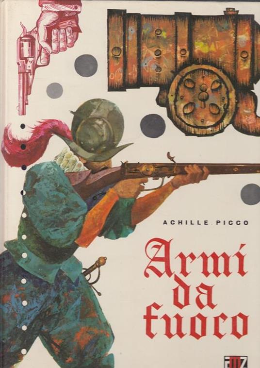 Armi Da Fuoco - Achille Picco - copertina