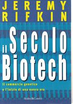 Il secolo biotech. Il commercio genetico e l'inizio di una nuova era