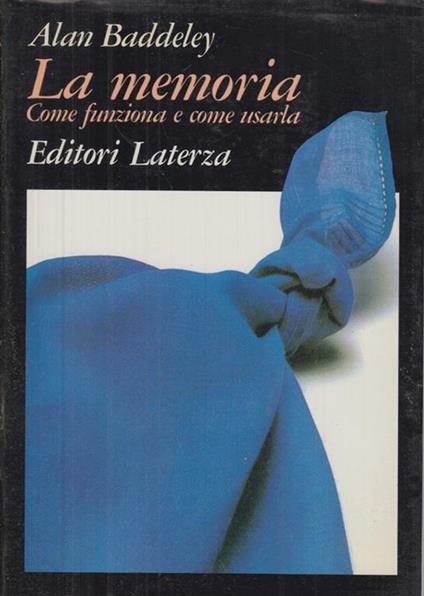 La Memoria Come Funziona Come Usarla - Alan Baddeley - copertina