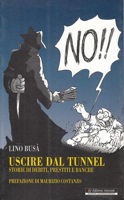 Uscire dal tunnel. Storie di debiti, prestiti e banche - Lino Busà - copertina
