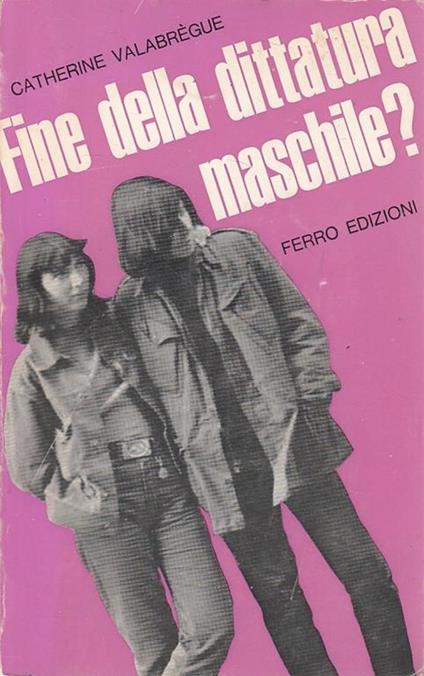 Fine Della Dittatura Maschile? - Catherine Valabregue - copertina