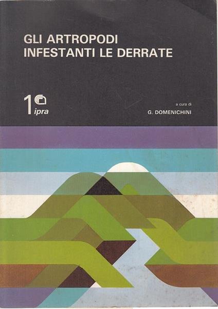 Gli Artropodi Infestanti Le Derrate- Domenichini- Roma - G. Domenichini - copertina