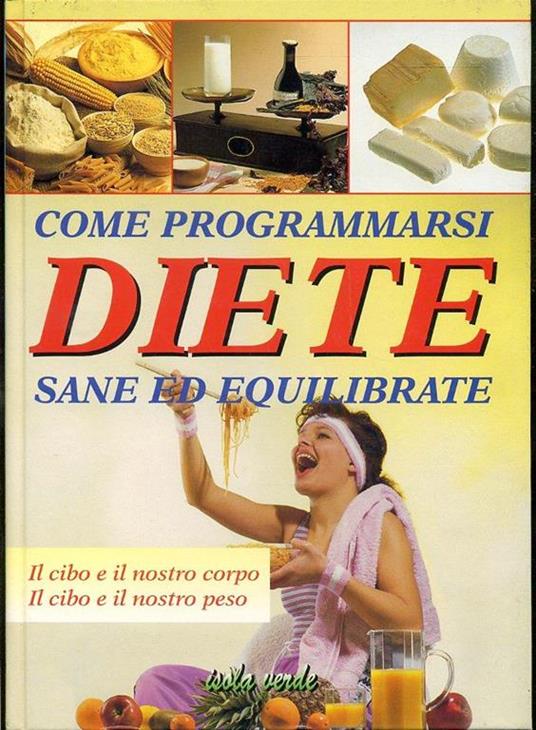Come Programmarsi Diete Sane Ed Equilibrate - copertina