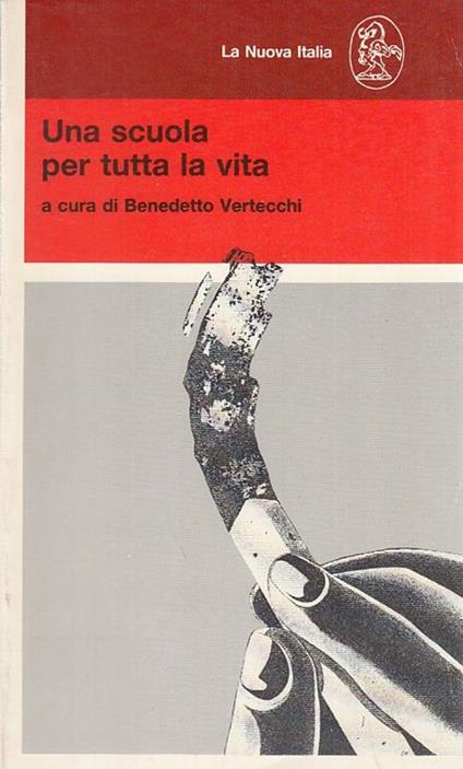 Una Scuola Per Tutta La Vita- Vertecchi- La Nuova Italia - Benedetto Vertecchi - copertina