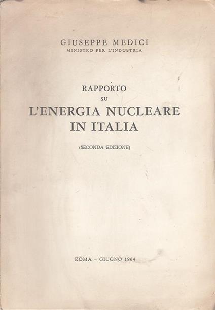 Rapporto Su L'energia Nucleare In Italia- Medici- Roma - Giuseppe Medici - copertina