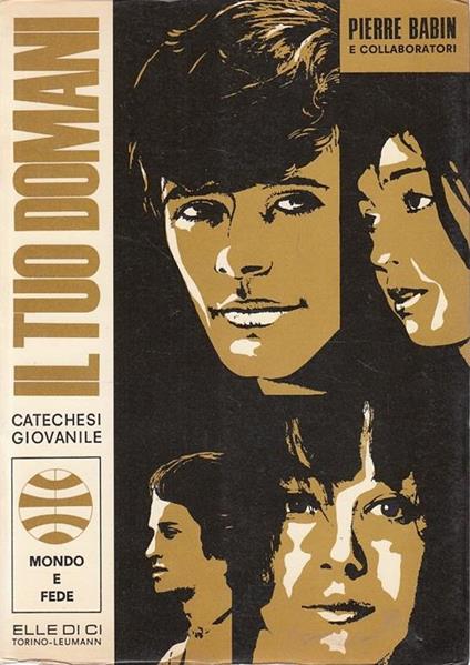 Il Tuo Domani Catechesi Giovanile - Pierre Babin - copertina
