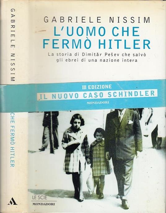 L' uomo che fermò Hitler. La storia di Dimitar Pesev che salvò gli ebrei di una nazione intera - Gabriele Nissim - copertina
