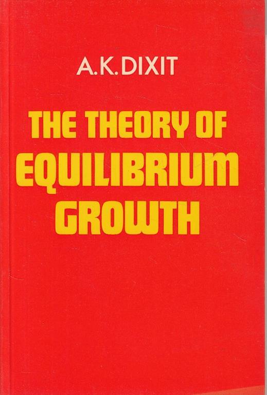 The Theory Of Equilibium Growth - A.K. Dixit - copertina