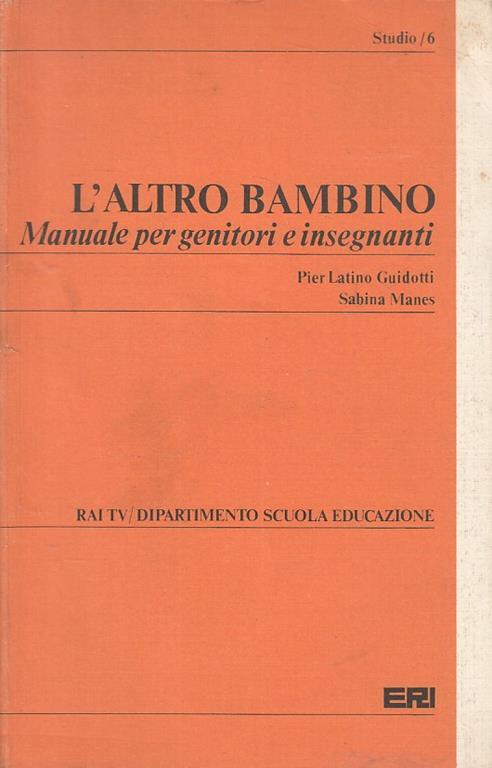 L' Altro Bambino Manuale Genitori Insegnati - Pier Latino Guidotti - copertina