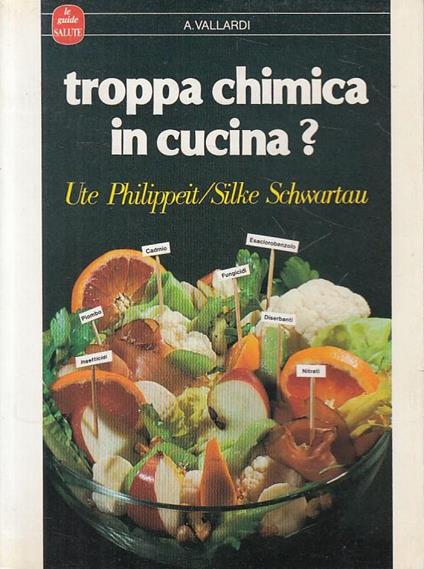 Troppa chimica in cucina? - Ute Philippeit,Silke Schwartau - copertina
