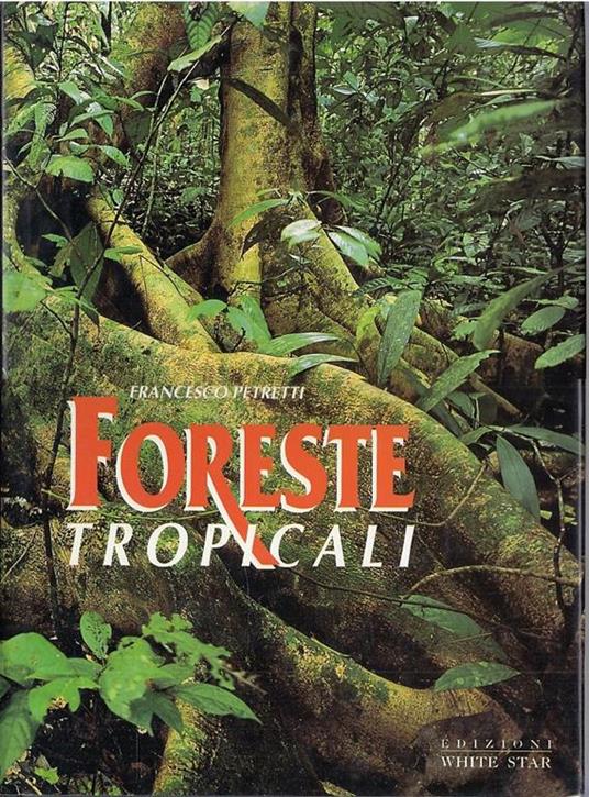 Foreste Tropicali - Francesca Petretti - White Star - copertina