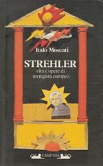 Strehler Vita E Opere Regista - Moscati - Camunia