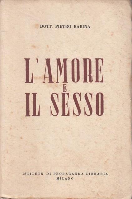 L' Amore E Il Sesso - Pietro Babina - Milano - Pietro Babina - copertina