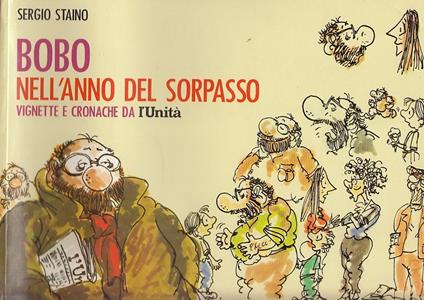 Bobo Nell'Anno Del Sorpasso Vignette - Staino- L'Unità - Sergio Staino - copertina