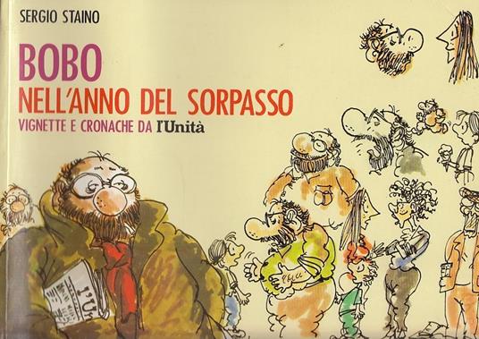 Bobo Nell'Anno Del Sorpasso Vignette - Staino- L'Unità - Sergio Staino - copertina