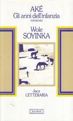 Ake' Gli Anni Dell'Infanzia - Soyinka - Jaca Book
